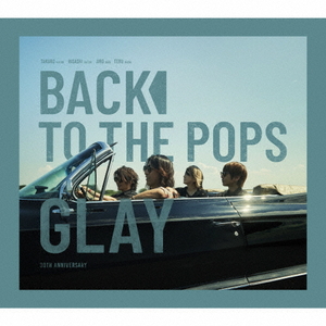 ポニーキャニオン ＧＬＡＹ／Ｂａｃｋ　Ｔｏ　Ｔｈｅ　Ｐｏｐｓ（初回限定盤） PCCN-00063-イメージ1